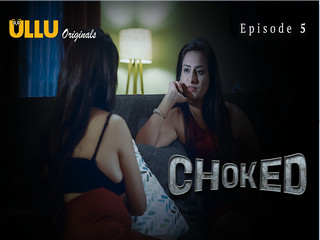 Choked – Part 2 Episode 5