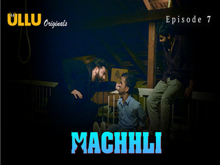 Machhli – Part 2 Episode 7