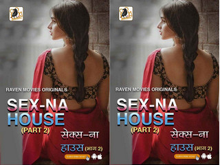 Today Exclusive- SEX-NA HOUSE PART 2